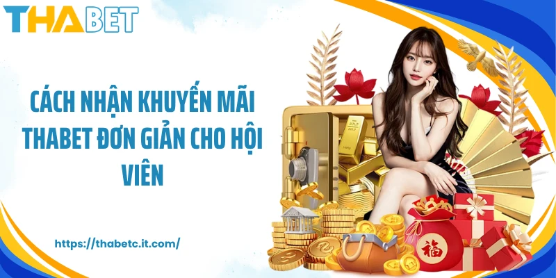Cách nhận khuyến mãi Thabet đơn giản cho hội viên