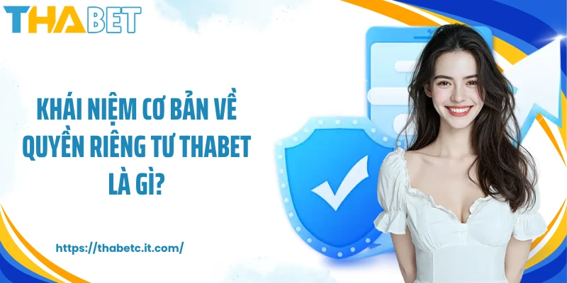 Khái niệm cơ bản về quyền riêng tư Thabet là gì?