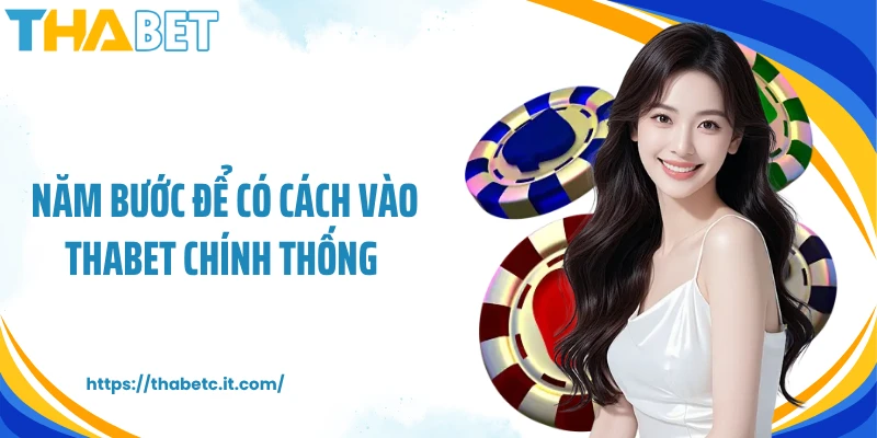 Năm bước để có cách vào Thabet chính thống