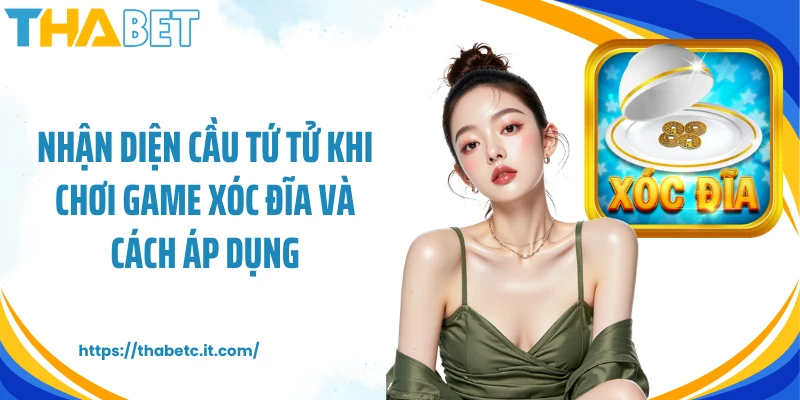 Nhận diện cầu tứ tử khi chơi game xóc đĩa và cách áp dụng