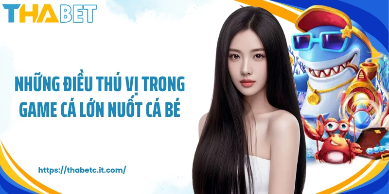 Những điều thú vị trong game cá lớn nuốt cá bé