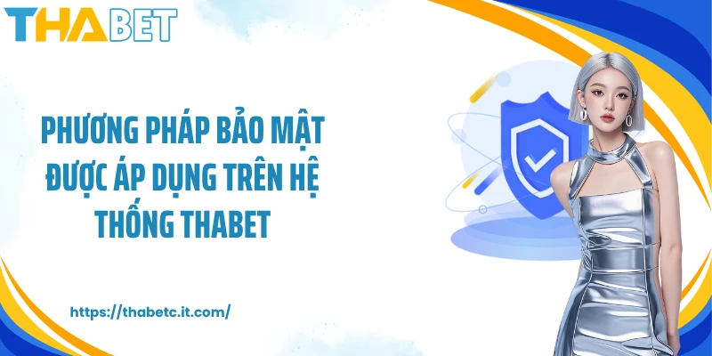 Phương pháp bảo mật được áp dụng trên hệ thống Thabet