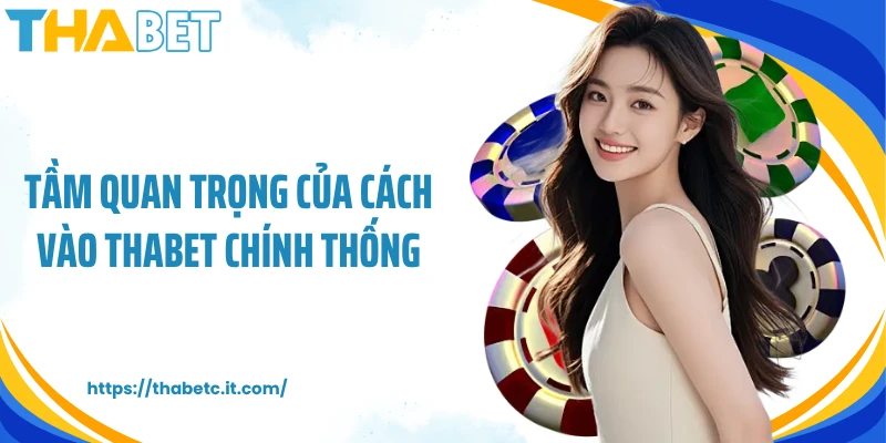 Tầm quan trọng của cách vào Thabet chính thống
