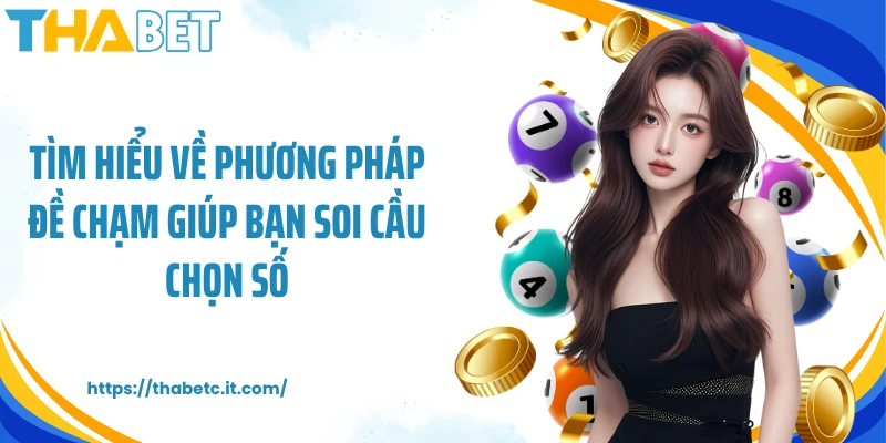 Tìm hiểu về phương pháp đề chạm giúp bạn soi cầu chọn số