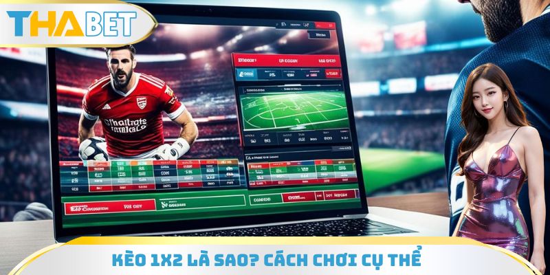 Kèo 1x2 Là Sao