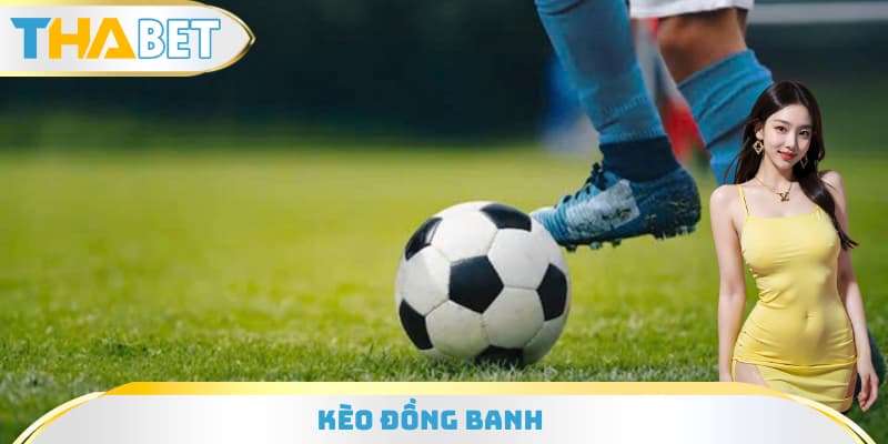 kèo đồng banh là gì