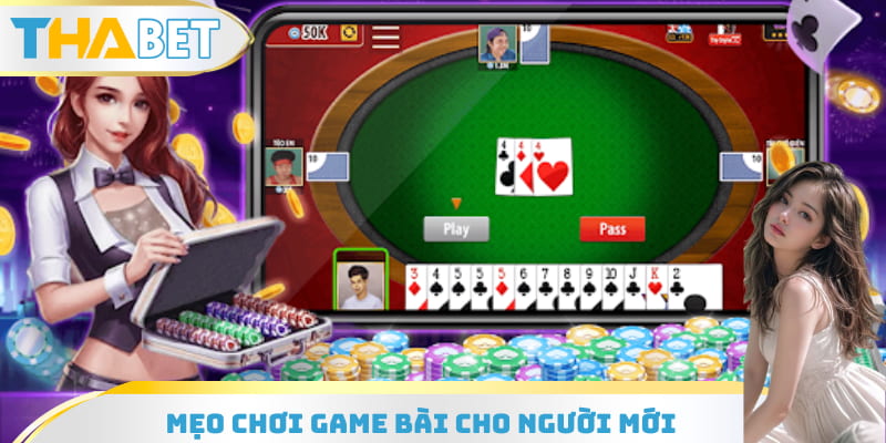 Mẹo Chơi Game Bài Cho Người Mới