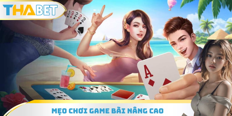Mẹo chơi game bài nâng cao