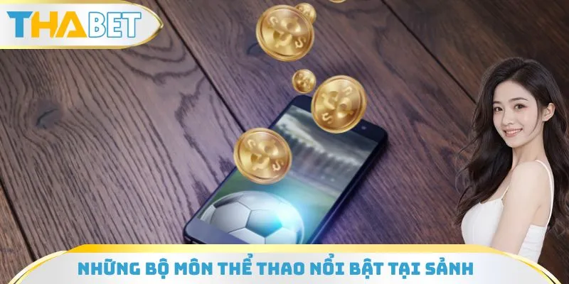 Sảnh cá cược thể thao mang đến nhiều bộ môn đặt cược hấp dẫn