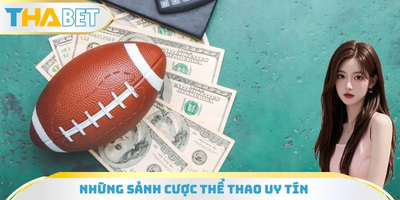 Những sảnh cá cược thể thao uy tín được yêu thích tại nhà cái